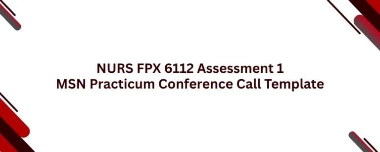 NURS FPX 6112 Assessment 1 MSN Practicum Conference Call Template